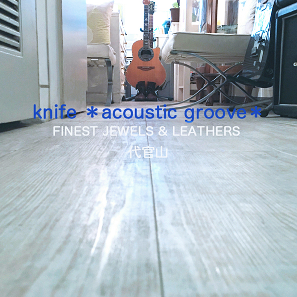 knife acoustic groove OFFICIAL PAGE